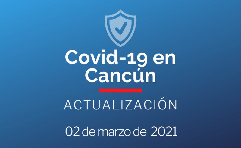Casos coronavirus en Cancún, hoy 02 de marzo de 2021