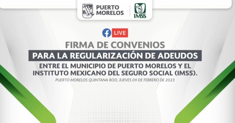 Firma de convenios entre el municipio de Puerto Morelos y el IMSS para regularización de adeudos